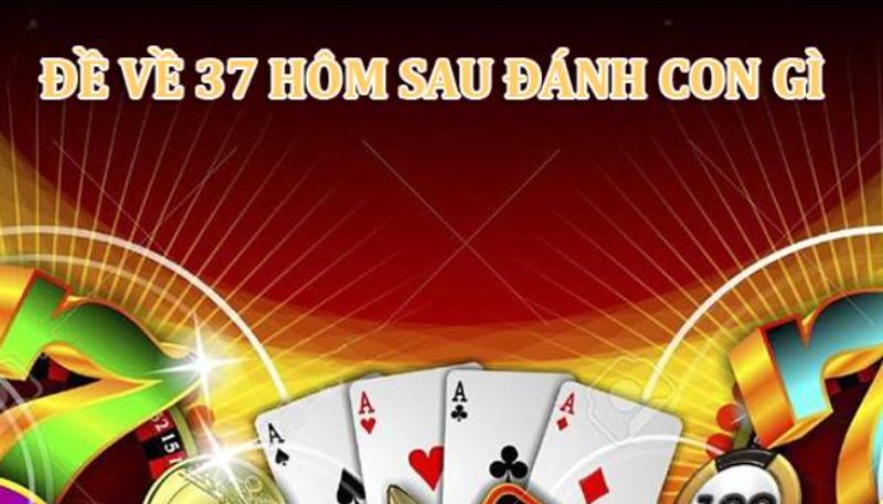 Giải mã chiêm bao về đề 37 để bắt song thủ Giải mã chiêm bao về đề 37 để bắt song thủ